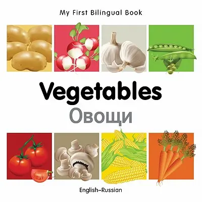 Moje první dvojjazyčná kniha-Zelenina (anglicko-ruská) - My First Bilingual Book-Vegetables (English-Russian)