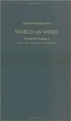 Svět jako slovo: Filosofická teologie u Gerarda Manleyho Hopkinse - World as Word: Philosophical Theology in Gerard Manley Hopkins