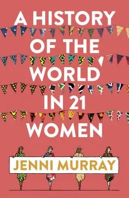 Dějiny světa v 21 ženách: Osobní výběr - A History of the World in 21 Women: A Personal Selection