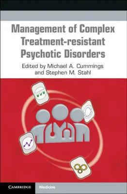 Management komplexních psychotických poruch rezistentních na léčbu - Management of Complex Treatment-Resistant Psychotic Disorders