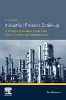 Škálování průmyslových procesů: Praktický průvodce inovacemi od nápadu po komerční realizaci - Industrial Process Scale-Up: A Practical Innovation Guide from Idea to Commercial Implementation