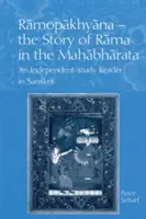 Rámofáhjána - Příběh Rámy v Mahábháratě: Samostatná studijní čítanka ze sanskrtu - Ramopakhyana - The Story of Rama in the Mahabharata: A Sanskrit Independent-Study Reader