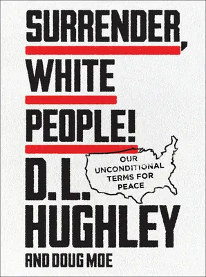 Vzdejte se, běloši! Naše bezpodmínečné podmínky pro mír - Surrender, White People!: Our Unconditional Terms for Peace
