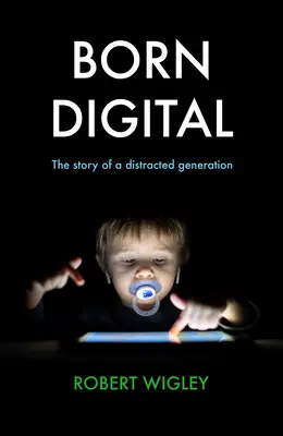 Born Digital - Příběh rozptýlené generace (Born Digital - The Story of a Distracted Generation) - Born Digital - The Story of a Distracted Generation