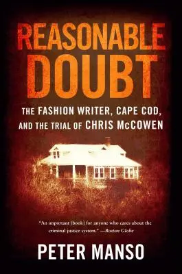Důvodné pochybnosti: Módní spisovatel, Cape Cod a proces s Chrisem McCowenem - Reasonable Doubt: The Fashion Writer, Cape Cod, and the Trial of Chris McCowen