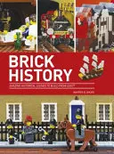 Historie z kostek - Úžasné historické scény ke stavění z LEGA - Brick History - Amazing Historical Scenes to Build from LEGO