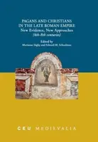 Pohané a křesťané v pozdní Římské říši: Nové důkazy, nové přístupy (4.-8. století) - Pagans and Christians in the Late Roman Empire: New Evidence, New Approaches (4th-8th Centuries)