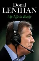 Donal Lenihan - Můj život v ragby - Donal Lenihan - My Life in Rugby