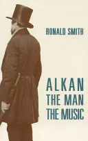 Alkan: Člověk/hudba - Alkan: The Man/The Music