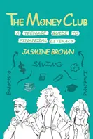 Klub peněz: Průvodce finanční gramotností pro teenagery - The Money Club: A Teenage Guide to Financial Literacy