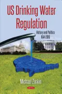 Regulace pitné vody v USA - historie a politika, 1914-2015 - US Drinking Water Regulation - History & Politics, 1914-2015