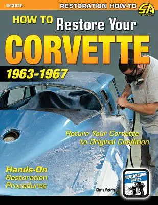 Jak zrestaurovat svou Corvettu: 1963-1967 - How to Restore Your Corvette: 1963-1967