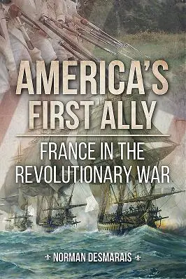 První americký spojenec: Francie v revoluční válce - America's First Ally: France in the Revolutionary War