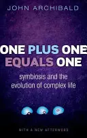 Jedna plus jedna rovná se jedna: Symbióza a evoluce složitého života - One Plus One Equals One: Symbiosis and the Evolution of Complex Life
