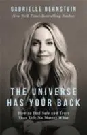 Vesmír vám kryje záda - Jak se cítit bezpečně a důvěřovat svému životu, ať se děje cokoli - Universe Has Your Back - How to Feel Safe and Trust Your Life No Matter What