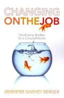 Změny v práci: Rozvoj lídrů pro složitý svět - Changing on the Job: Developing Leaders for a Complex World