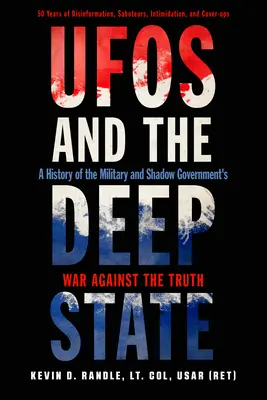 UFO a hluboký stát: Historie války armády a stínové vlády proti pravdě - UFOs and the Deep State: A History of the Military and Shadow Government's War Against the Truth
