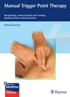 Manuální terapie spouštěcích bodů: Rozpoznání, pochopení a léčba myofasciálních bolestí a dysfunkcí. - Manual Trigger Point Therapy: Recognizing, Understanding and Treating Myofascial Pain and Dysfunction