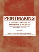 Tvorba grafiky: (Printmaker's Bible, Process Shots, Techniques, Step-By-Step Illustrations): Kompletní průvodce materiály a postupy (Printmaker's Bible, Process Shots, Techniques, Step-By-Step Illustrations) - Printmaking: A Complete Guide to Materials & Process (Printmaker's Bible, Process Shots, Techniques, Step-By-Step Illustrations)