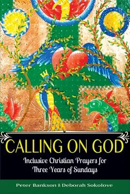 Volání k Bohu: Inkluzivní křesťanské modlitby na tři nedělní roky - Calling on God: Inclusive Christian Prayers for Three Years of Sundays