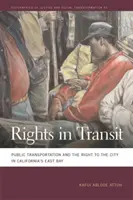 Práva v tranzitu: Veřejná doprava a právo na město v kalifornské East Bay - Rights in Transit: Public Transportation and the Right to the City in California's East Bay