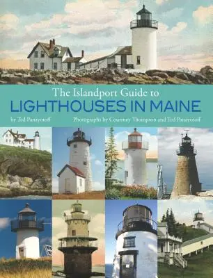 Islandportův průvodce po majácích v Maine - The Islandport Guide to Lighthouses in Maine