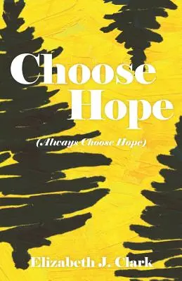 Zvolte naději: (Vždy volte naději) - Choose Hope: (Always Choose Hope)