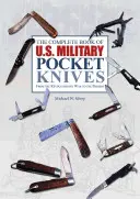 The Complete Book of U.S. Military Pocket Knives (Kompletní kniha o vojenských kapesních nožích USA): Od revoluční války po současnost - The Complete Book of U.S. Military Pocket Knives: From the Revolutionary War to the Present