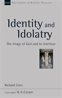 Identita a modlářství - Boží obraz a jeho převrácení - Identity and Idolatry - The Image Of God And Its Inversion