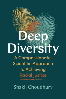 Hluboká rozmanitost: Soucitný a vědecký přístup k dosažení rasové spravedlnosti - Deep Diversity: A Compassionate, Scientific Approach to Achieving Racial Justice