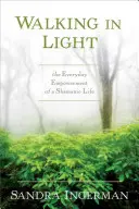 Kráčení ve světle: Každodenní posilování šamanského života (The Everyday Empowerment of a Shamanic Life) - Walking in Light: The Everyday Empowerment of a Shamanic Life