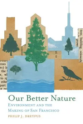 Naše lepší přirozenost: Životní prostředí a utváření San Francisca - Our Better Nature: Environment and the Making of San Francisco