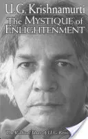 Mystika osvícení: Krishnamurti: Radikální myšlenky U.G. Krishnamurtiho - The Mystique of Enlightenment: The Radical Ideas of U.G. Krishnamurti