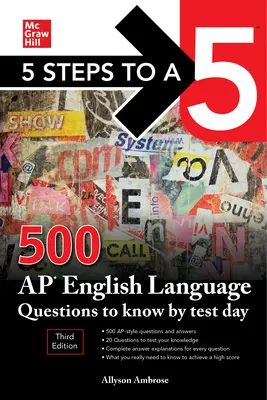 5 Steps to a 5: 500 AP English Language Questions to Know by Test Day, Third Edition (5 kroků k pětce: 500 otázek z anglického jazyka, které musíte znát do dne testu) - 5 Steps to a 5: 500 AP English Language Questions to Know by Test Day, Third Edition