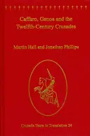 Caffaro, Janov a křížové výpravy ve dvanáctém století. Caffarus - Caffaro, Genoa and the Twelfth-Century Crusades. Caffarus