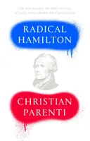 Radikální Hamilton: Ekonomické lekce nepochopeného zakladatele - Radical Hamilton: Economic Lessons from a Misunderstood Founder