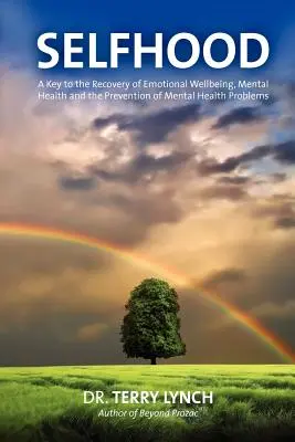 Sebestřednost: Klíč k obnově emoční pohody, duševního zdraví a prevenci problémů s duševním zdravím - Selfhood: A Key to the Recovery of Emotional Wellbeing, Mental Health and the Prevention of Mental Health Problems