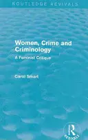 Ženy, kriminalita a kriminologie - feministická kritika - Women, Crime and Criminology - A Feminist Critique