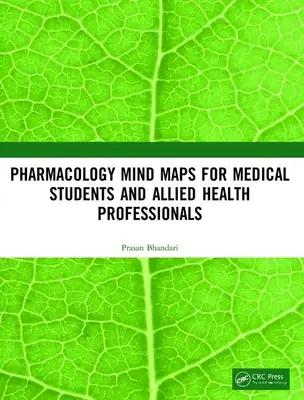 Myšlenkové mapy farmakologie pro studenty medicíny a příbuzné zdravotnické pracovníky - Pharmacology Mind Maps for Medical Students and Allied Health Professionals