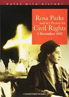 Rosa Parksová a její protest za občanská práva: 1. prosince 1955 - Rosa Parks and Her Protest for Civil Rights: 1 December 1955