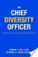 The Chief Diversity Officer: Strategie, struktura a řízení změn - The Chief Diversity Officer: Strategy, Structure, and Change Management