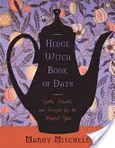 Ježibaba Kniha dnů: Kouzla, rituály a recepty pro magický rok - Hedgewitch Book of Days: Spells, Rituals, and Recipes for the Magical Year