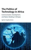 Politika technologií v Africe - The Politics of Technology in Africa