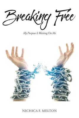 Breaking Free: Můj cíl na mě čeká - Breaking Free: My Purpose Is Waiting On Me