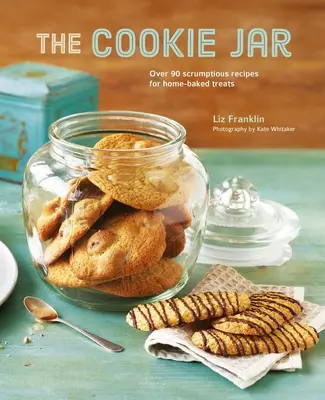 The Cookie Jar (Sklenice na sušenky): Více než 90 vynikajících receptů na domácí dobroty - The Cookie Jar: Over 90 Scrumptious Recipes for Home-Baked Treats
