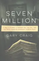 Sedm milionů: Policista, kněz, voják Ira a stále nevyřešená loupež v Rochesteru Brink's - Seven Million: A Cop, a Priest, a Soldier for the Ira, and the Still-Unsolved Rochester Brink's Heist