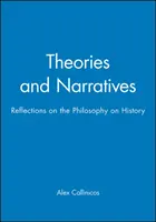 Teorie a vyprávění - úvahy o filozofii dějin - Theories and Narratives - Reflections on the Philosophy on History