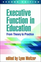 Exekutivní funkce ve vzdělávání, druhé vydání: Od teorie k praxi - Executive Function in Education, Second Edition: From Theory to Practice