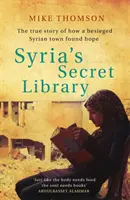 Tajná knihovna v Sýrii - Skutečný příběh o tom, jak obléhané syrské město našlo naději - Syria's Secret Library - The true story of how a besieged Syrian town found hope