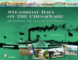 Dny parníků na Chesapeake: Betterton a Tolchester Beach - Steamboat Days on the Chesapeake: Betterton and Tolchester Beach